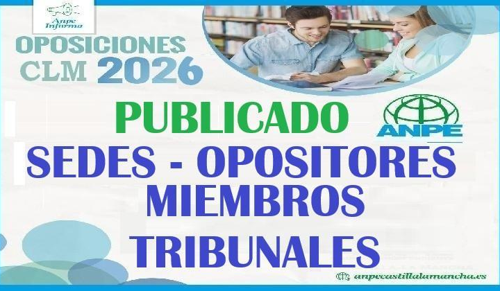 Publicado en DOCM Componentes de Tribunales Oposición MAESTROS 2026 en CLM, Listados de sedes y Primer Opositor de cada tribunal