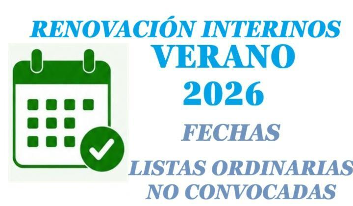 Fecha Renovación Interinos Verano 2026. Listas ordinarias Especialiades EEMM y no convocadas de Maestros. 22 junio
