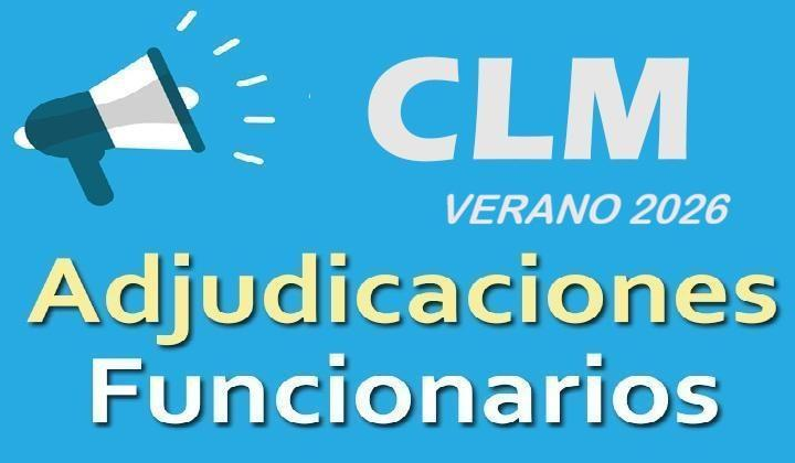 VERANO 2026. ADJUDICACIONES FUNCIONARIOS ( Suprimidos, desplazados, Expectativas, Comisiones de Servicio…). TODAS LAS PROVINCIAS