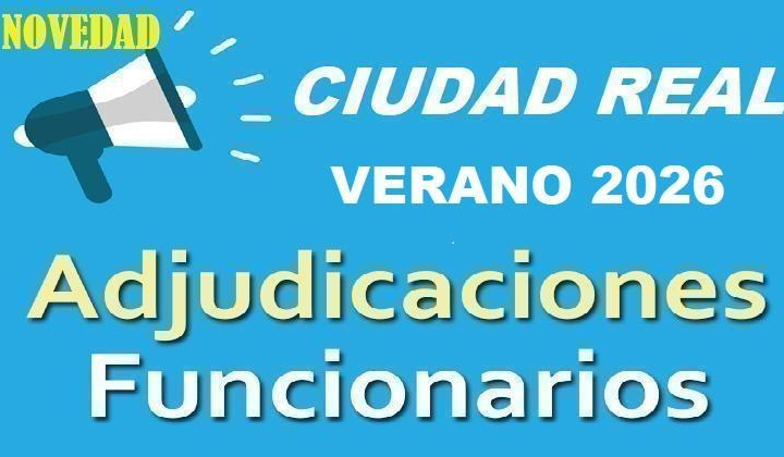CIUDAD REAL. Calendario Adjudicaciones Maestros Funcionarios de Carrera. Suprimidos, Desplazados y Expectativas 2026