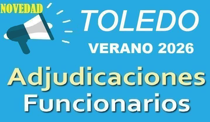 TOLEDO MAESTROS. Calendario Adjudicaciones Maestros Funcionarios de Carrera. Suprimidos, Desplazados y Expectativas 2026