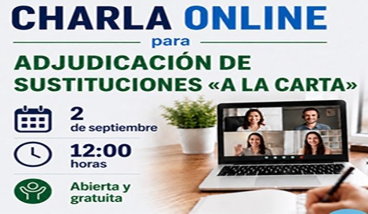 Charla Informativa Telemática: ADJUDICACIÓN DE SUSTITUCIONES «A LA CARTA» MIERCOLES 2-SEP 12:00H GRATIS Y ABIERTA