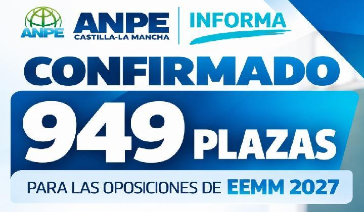 OPOSICIONES EEMM 2027. CONFIRMADO. Gracias al Acuerdo de ANPE se convocarán 949 plazas de EEMM